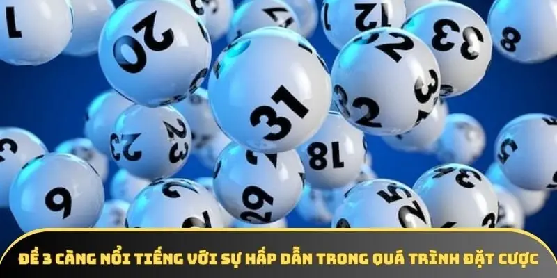 Đề 3 càng nổi tiếng với sự hấp dẫn trong quá trình đặt cược