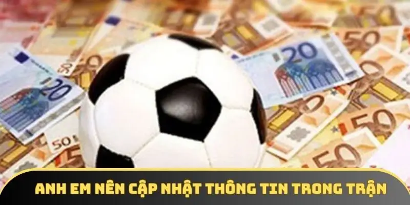 Anh em nên cập nhật thông tin trong trận Anh em nên cập nhật thông tin trong trận