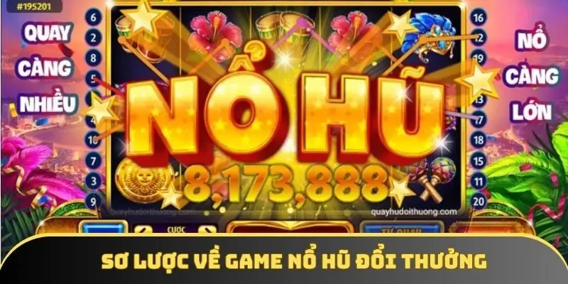 Nổ hũ đổi thưởng dễ chơi dễ trúng lớn