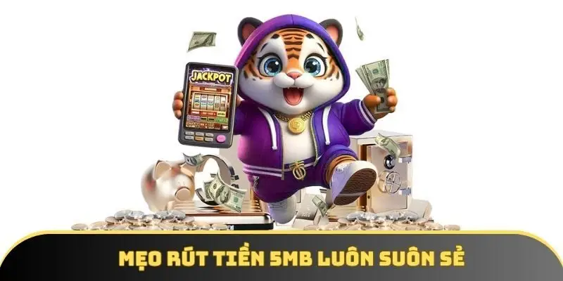 Mẹo rút tiền 5MB luôn suôn sẻ Mẹo rút tiền 5MB luôn suôn sẻ